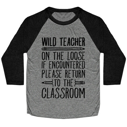 Wild Teacher Please Return To The Classroom Baseball Tee