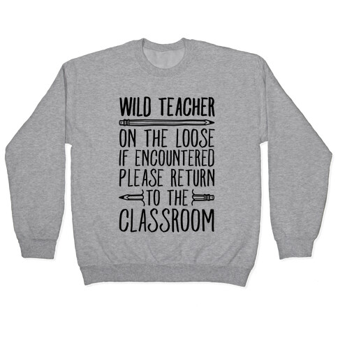 Wild Teacher Please Return To The Classroom Pullover