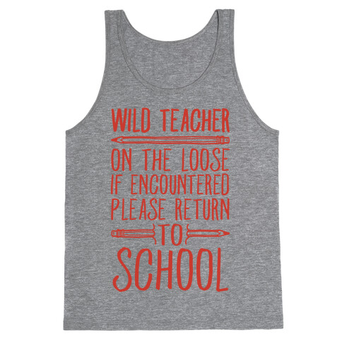 Wild Teacher Please Return To School Tank Top