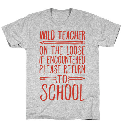 Wild Teacher Please Return To School T-Shirt