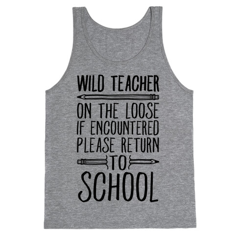 Wild Teacher Please Return To School Tank Top