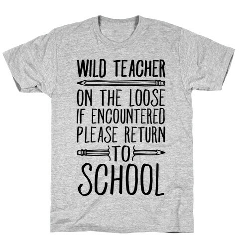 Wild Teacher Please Return To School T-Shirt