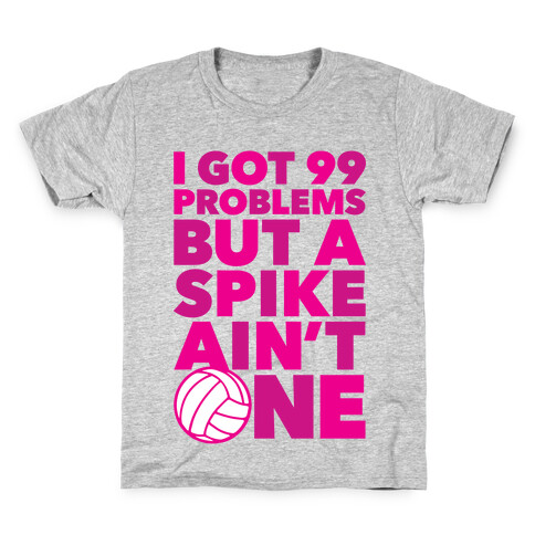 99 Problems But A Spike Ain't One Kids T-Shirt