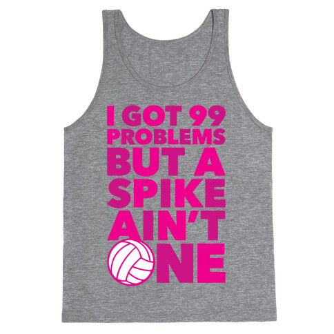 99 Problems But A Spike Ain't One Tank Top