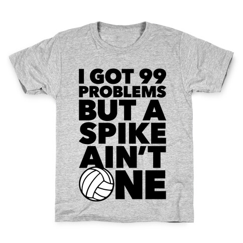 99 Problems But A Spike Ain't One Kids T-Shirt