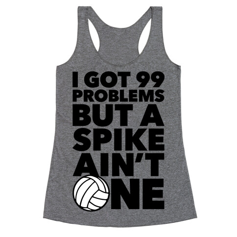 99 Problems But A Spike Ain't One Racerback Tank Top