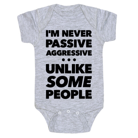 I'm Never Passive Aggressive Baby One-Piece