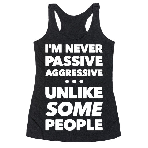 I'm Never Passive Aggressive Racerback Tank Top