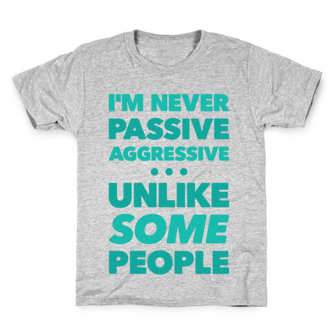 I'm Never Passive Aggressive Kids T-Shirt