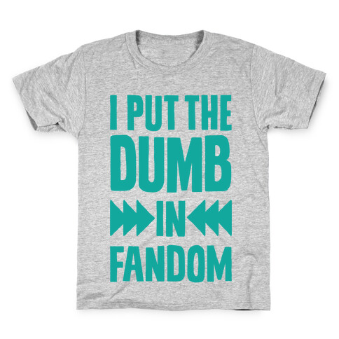 I Put The Dumb In Fandom Kids T-Shirt