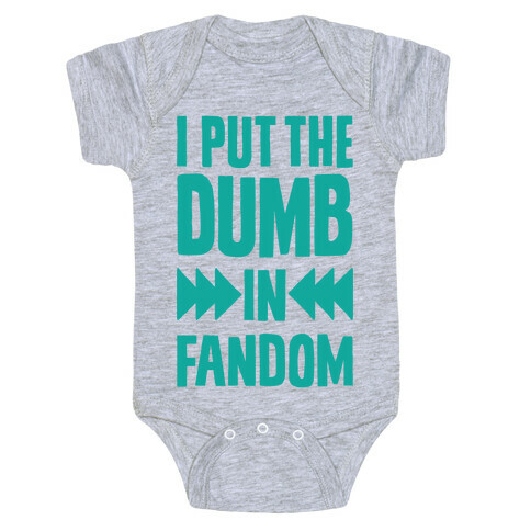 I Put The Dumb In Fandom Baby One-Piece