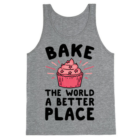 Bake The World A Better Place Tank Top