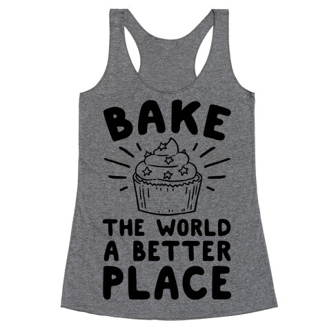 Bake The World A Better Place Racerback Tank Top