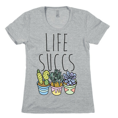 Life Succs Womens T-Shirt