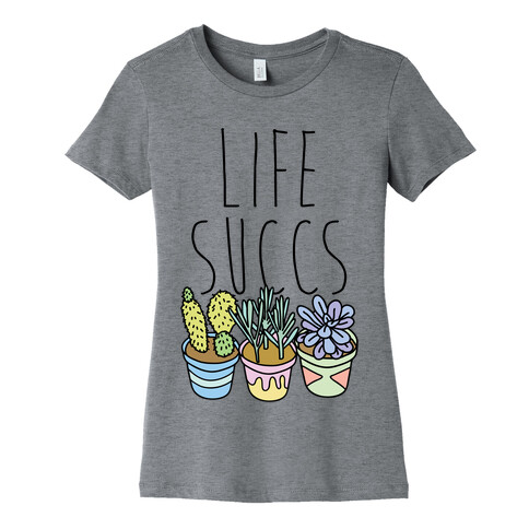 Life Succs Womens T-Shirt