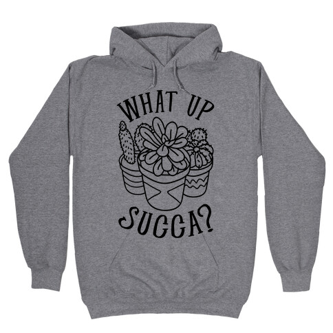 What Up Succa Hooded Sweatshirt