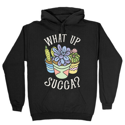 What Up Succa Hooded Sweatshirt
