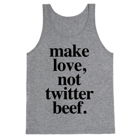 Make Love. Not Twitter Beef Tank Top