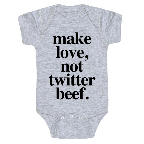 Make Love. Not Twitter Beef Baby One-Piece