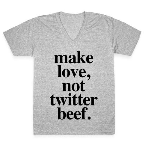 Make Love. Not Twitter Beef V-Neck Tee Shirt