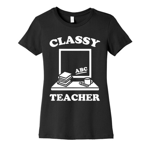 Classy Teacher Womens T-Shirt