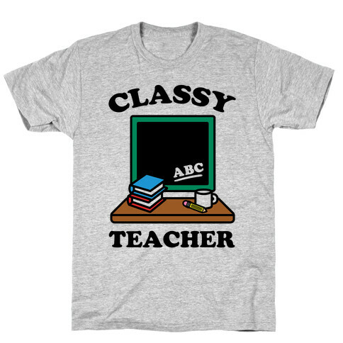 Classy Teacher T-Shirt