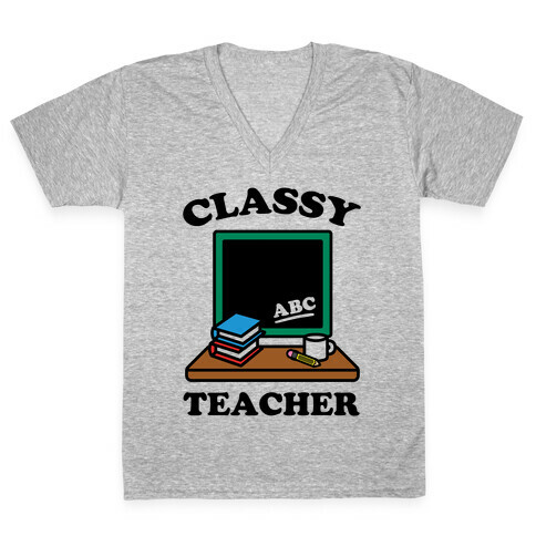Classy Teacher V-Neck Tee Shirt
