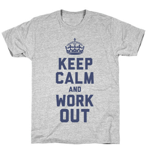 Keep Calm and Work Out T-Shirt