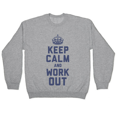 Keep Calm and Work Out Pullover