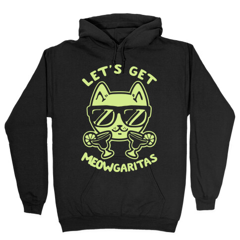 Let's Get Meowgaritas Hooded Sweatshirt