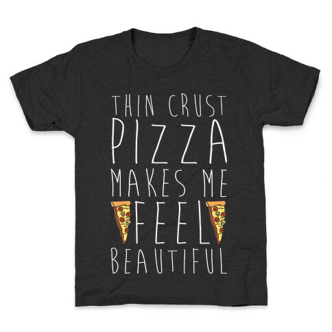 Thin Crust Makes Me Feel Beautiful Kids T-Shirt