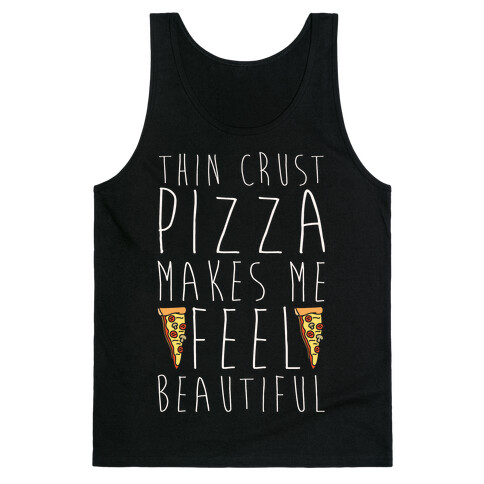 Thin Crust Makes Me Feel Beautiful Tank Top