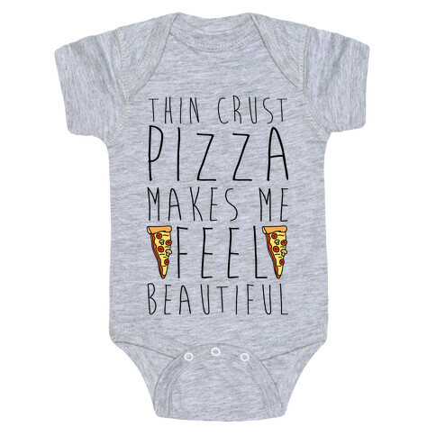 Thin Crust Makes Me Feel Beautiful Baby One-Piece