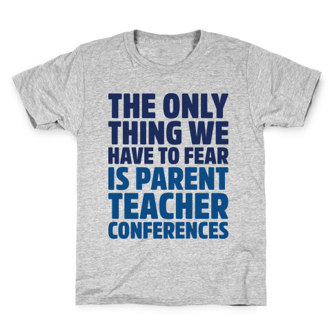 The Only Thing We Have to Fear is Parent Teacher Conferences Kids T-Shirt