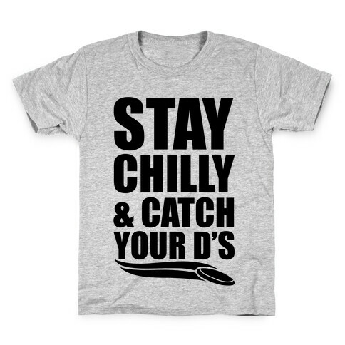 Stay Chilly & Catch Your D's Kids T-Shirt