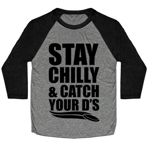 Stay Chilly & Catch Your D's Baseball Tee