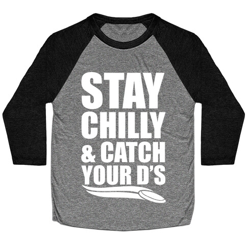 Stay Chilly & Catch Your D's Baseball Tee