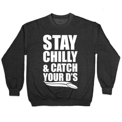 Stay Chilly & Catch Your D's Pullover