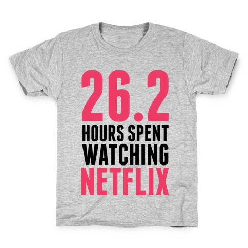 26.2 Hours Spent Watching Netflix Kids T-Shirt