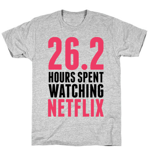 26.2 Hours Spent Watching Netflix T-Shirt