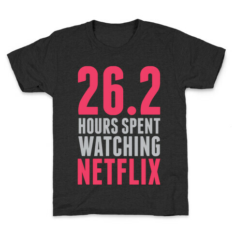 26.2 Hours Spent Watching Netflix Kids T-Shirt