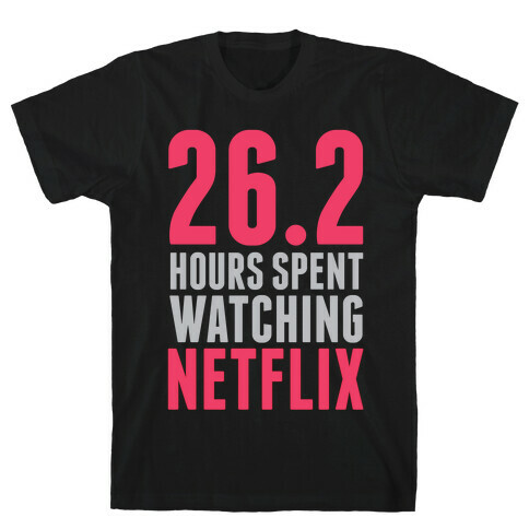 26.2 Hours Spent Watching Netflix T-Shirt