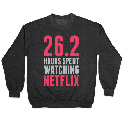 26.2 Hours Spent Watching Netflix Pullover