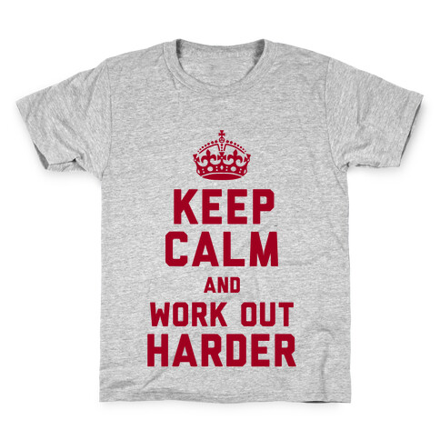Keep Calm and Work Out Harder Kids T-Shirt