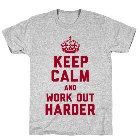 Keep Calm and Work Out Harder T-Shirt