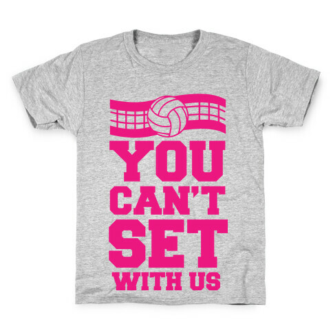 You Can't Set With Us Kids T-Shirt