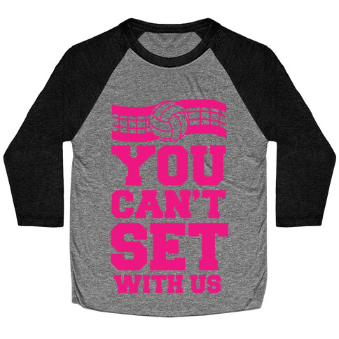 You Can't Set With Us Baseball Tee