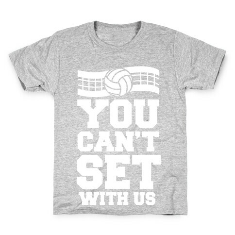 You Can't Set With Us Kids T-Shirt