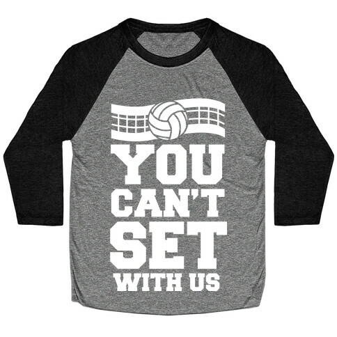 You Can't Set With Us Baseball Tee
