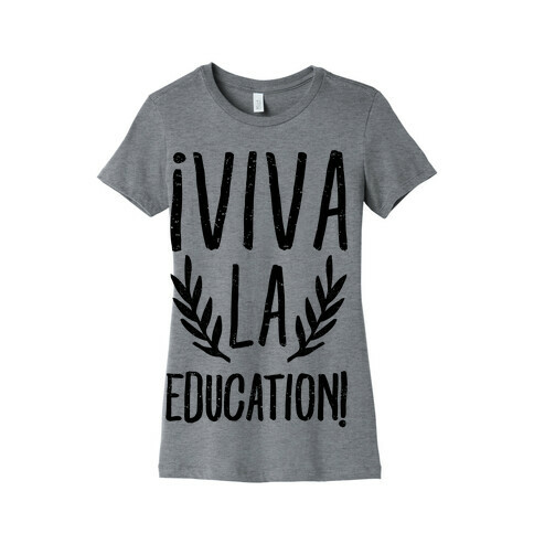 Viva La Education Womens T-Shirt